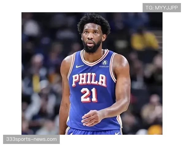 恩比德低位单打效率领跑内线，改变76人进攻结构